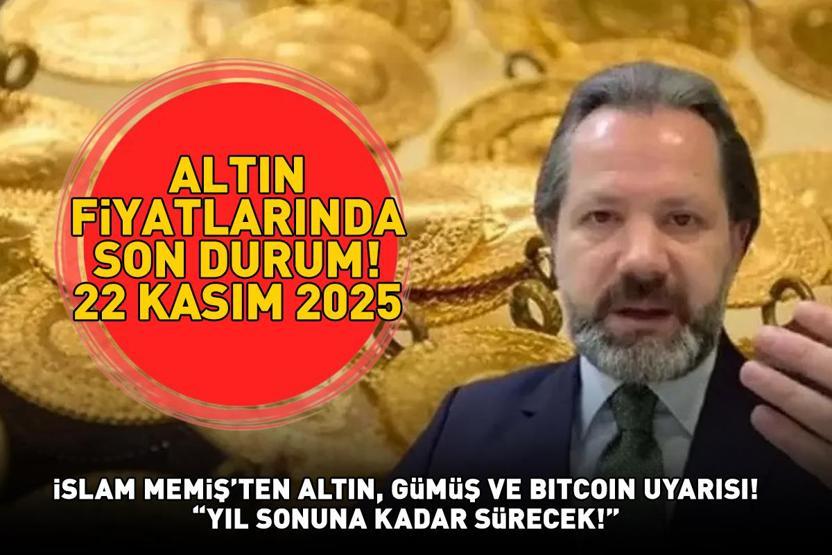 22 KASIM 2025 CANLI ALTIN FİYATLARI: Gram Altın Ne Kadar Çeyrek Altın, Yarım Altın, Cumhuriyet Altını Ne Kadar İslam Memişten Altın, Gümüş, Bitcoin Uyarısı