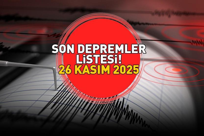 SON DEPREMLER LİSTESİ 26 KASIM 2025 | Deprem mi oldu, nerede, kaç şiddetinde Kandilli Rasathanesi-AFAD açıkladı: Balıkesir, Manisa...