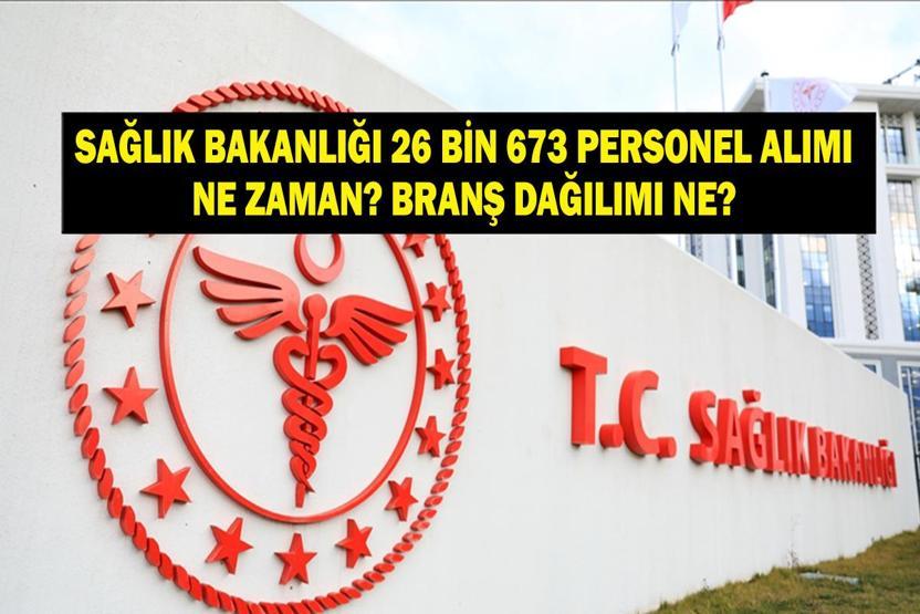 SAĞLIK BAKANLIĞI 26 BİN 673 PERSONEL ALIMI: Sağlık Bakanlığı Personel Alımı Başvuruları Ne Zaman Başlayacak Başvuru Şartları Neler Branş Dağılımı Nasıl
