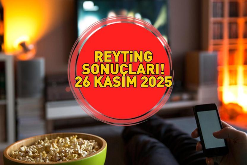 26 KASIM 2025 REYTİNG SONUÇLARI AÇIKLANDI Reyting sonuçları kim birinci oldu Eşref Rüya, MasterChef, Kuruluş Orhan...
