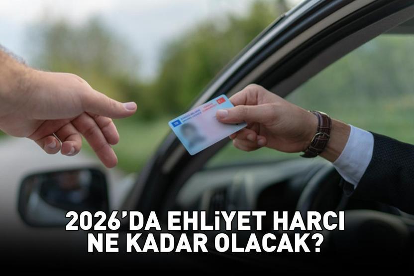 EHLİYET HARCI 2026 | Ehliyet harcı ne kadar olacak, kaç TL 5.678 TL ücret yükseldi