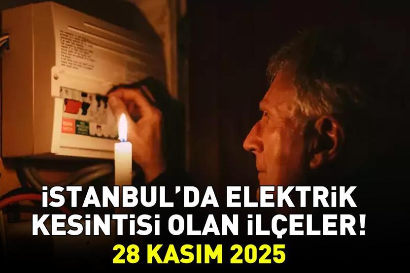 İSTANBUL ELEKTRİK KESİNTİSİ 28 KASIM 2025 BEDAŞ – AYEDAŞ | 9 Saat Sürecek İstanbul’da Elektrikler Ne Zaman Gelecek Arnavutköy, Esenler, Silivri...