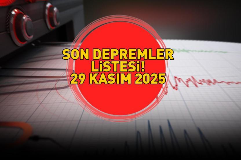 SON DEPREMLER LİSTESİ 29 KASIM 2025 | Deprem mi oldu, nerede, kaç şiddetinde Kandilli Rasathanesi-AFAD son depremler listesi: Balıkesir, Kütahya...