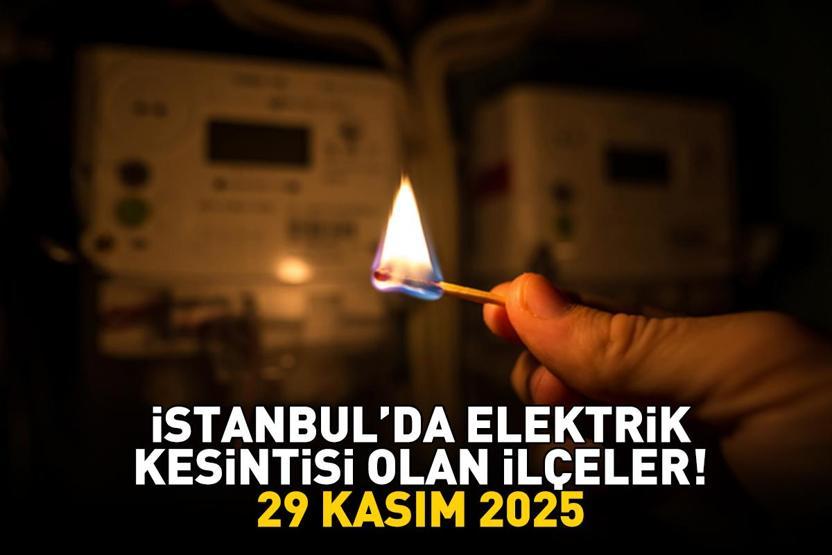 İSTANBUL ELEKTRİK KESİNTİSİ 29 KASIM 2025 BEDAŞ – AYEDAŞ | İstanbul’da Elektrikler Ne Zaman Gelecek Arnavutköy, Bahçelievler, Başakşehir