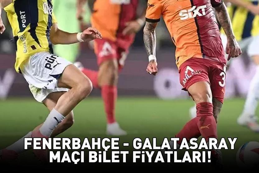 FENERBAHÇE - GALATASARAY MAÇI BİLET FİYATLARI 2025 | Fenerbahçe - Galatasaray derbi bileti ne kadar, kaç TL