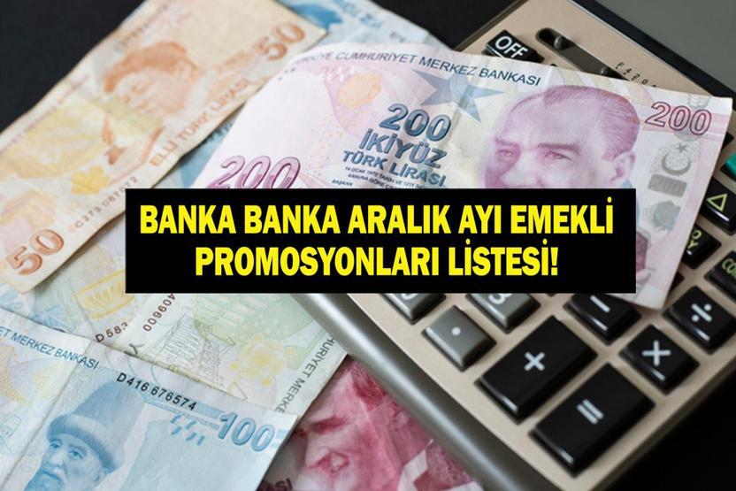 ARALIK AYI EMEKLİ BANKA PROMOSYONLARI : Aralık Ayında Hangi Banka Ne Kadar Emekli Promosyonu Veriyor Ziraat, İş Bankası, Yapı Kredi, Garanti, Finansbank, TEB, Denizbank...