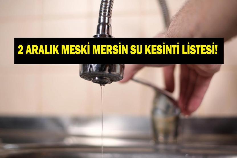 MESKİ 2 ARALIK MERSİN SU KESİNTİSİ: Mersinde Sular Ne Zaman Gelecek MESKİ Mersin Su Kesintisi Ne Zaman Bitecek