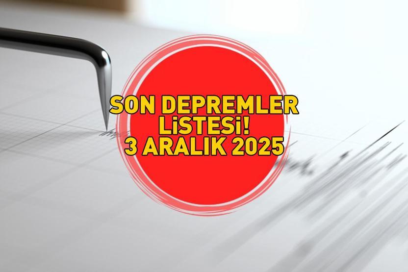 SON DEPREMLER LİSTESİ 3 ARALIK 2025 | Deprem mi oldu, nerede, kaç şiddetinde Kandilli Rasathanesi-AFAD açıkladı: Balıkesir, Sivas, Denizli...