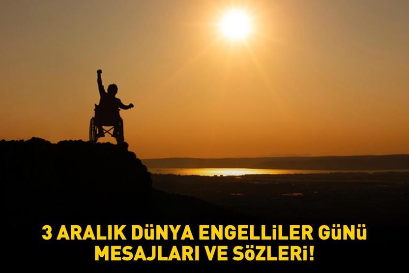 ENGELLİLER GÜNÜ MESAJLARI VE SÖZLERİ 2025 | Farkındalık yaratan, en yeni, anlamlı, destekleyici ve resimli 3 Aralık Dünya Engelliler Günü mesajları