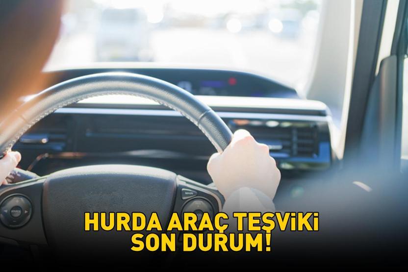 HURDA ARAÇ TEŞVİKİ SON DURUM 6 ARALIK 2025 Hurda Araç Teşviki Ne Zaman Çıkacak ÖTV İndirimi ve Hurda Araç Teşviki TBMMden Geçti Mi