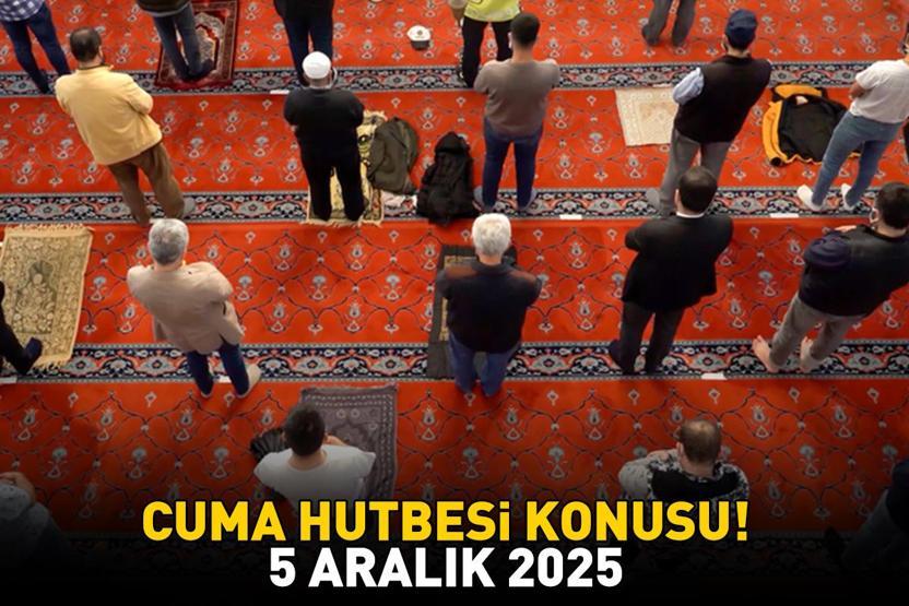 CUMA HUTBESİ KONUSU 5 ARALIK 2025 | Cuma Hutbesi Konusu Ne Oldu Diyanet Açıkladı