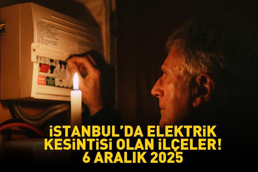 6 ARALIK 2025 İSTANBUL AYEDAŞ-BEDAŞ ELEKTRİK KESİNTİSİ: İstanbulda Elektrik Kesintisi Ne Zaman Bitecek, Elektrikler Ne Zaman Gelecek
