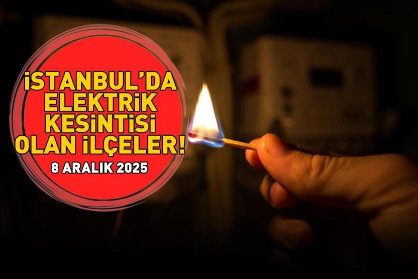 8 ARALIK 2025 İSTANBUL AYEDAŞ-BEDAŞ ELEKTRİK KESİNTİSİ: İstanbulda Elektrik Kesintisi Ne Zaman Bitecek, Elektrikler Ne Zaman Gelecek Bağcılar, Sarıyer, Esenyurt...