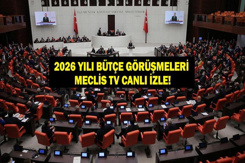 MECLİS TV BÜTÇE GÖRÜŞMELERİ CANLI İZLE: Bütçe Görüşmelerinde Hangi Lider Saat Kaçta Konuşacak 2026 Yılı Bütçe Görüşmeleri Başladı Mı İşte TBMM TV Canlı Yayını...