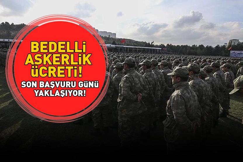 BEDELLİ ASKERLİK ÜCRETİ 2025 | Bedelli askerlik başvurusu ne zaman son, nereye yatırılır Bedelli askerlik yerleri ne zaman açıklanacak