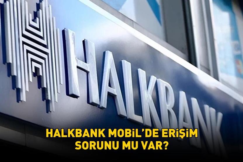 HALKBANK MOBİLDE ERİŞİM SORUNU MU VAR 8 ARALIK 2025 Halkbank Mobil erişim sorunu düzeldi mi Geçici olarak hizmet verilememektedir uyarısı