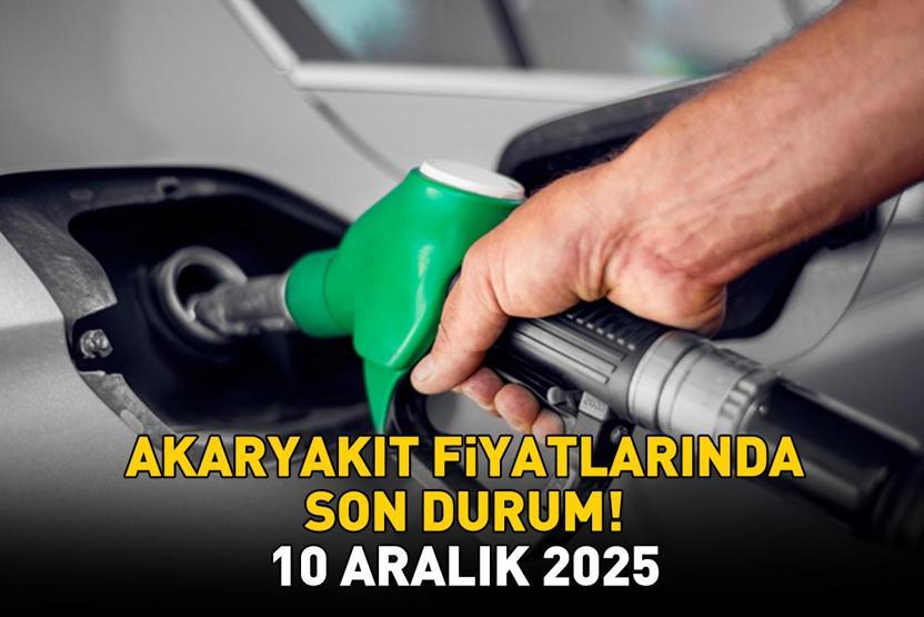 BENZİN, MOTORİN, LPG AKARYAKIT FİYATLARINDA SON DURUM 10 ARALIK 2025 | Benzin ne kadar, motorin kaç TL Ankara, İzmir, İstanbul akaryakıt fiyatları