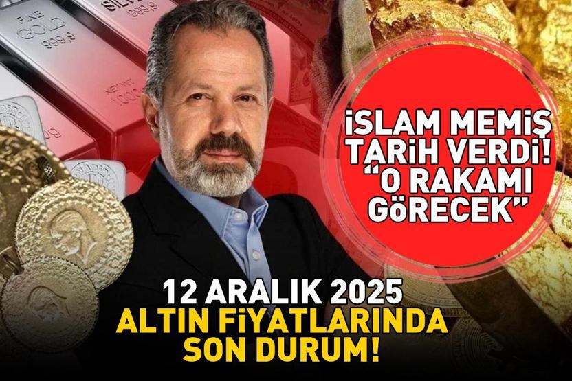 12 ARALIK 2025 CANLI ALTIN FİYATLARI: Gram Altın Ne Kadar Çeyrek Altın, Yarım Altın, Cumhuriyet Altını Ne Kadar İslam Memiş’ten 2026 uyarısı: O rakamı görecek