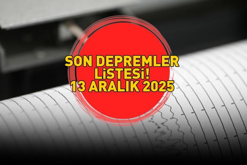 SON DEPREMLER LİSTESİ 13 ARALIK 2025 | Deprem mi oldu, nerede, kaç şiddetinde Kandilli Rasathanesi-AFAD açıkladı Malatya, Balıkesir, Muğla...