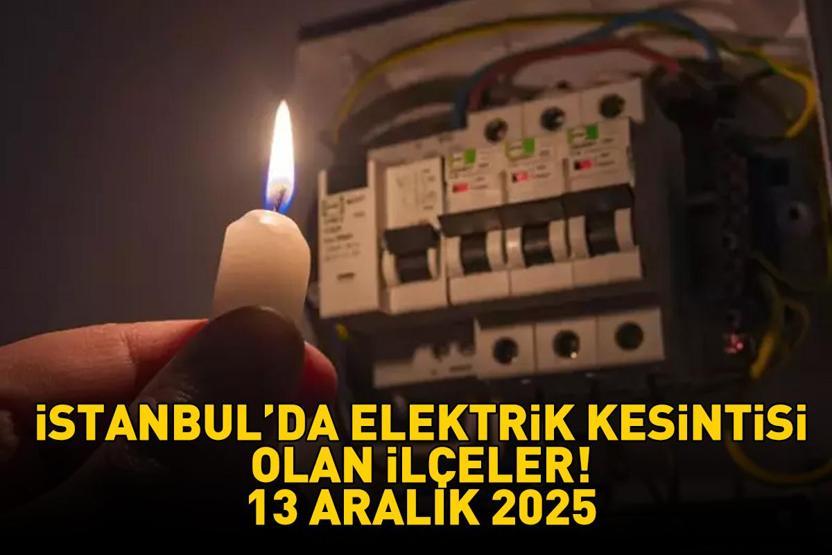 13 ARALIK 2025 İSTANBUL AYEDAŞ-BEDAŞ ELEKTRİK KESİNTİSİ: İstanbulda Elektrik Kesintisi Ne Zaman Bitecek Beyoğlu, Beylikdüzü, Silivri, Sarıyer...