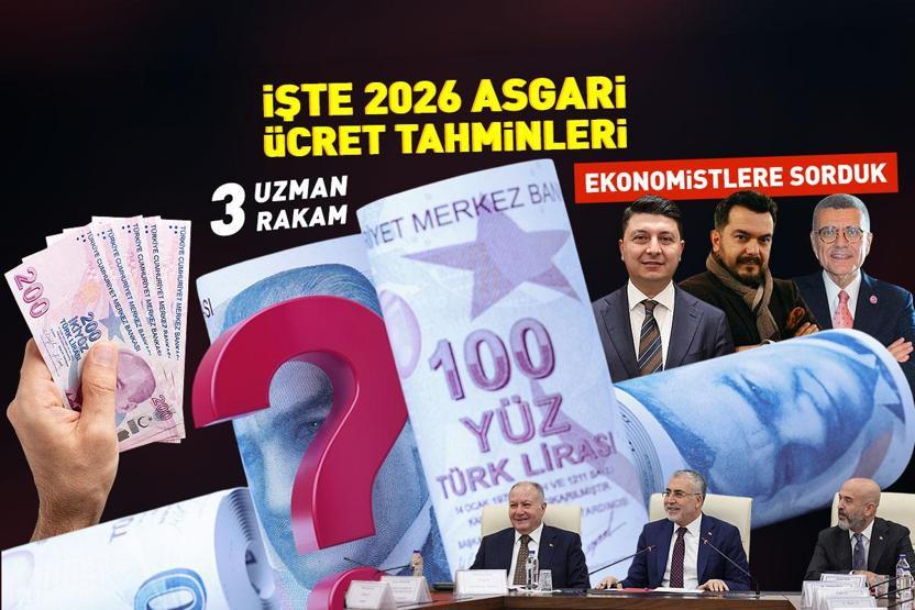 2026 Asgari Ücret Tahminleri: Ekonomistlere tahminlerini sorduk | İşte Olası Asgari Ücret Zam Oranları...