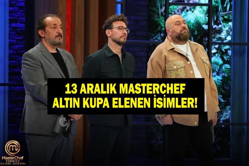 MASTERCHEFTE KİM ELENDİ 13 ARALIK MasterChef Türkiye Altın Kupada kim elendi, kim gitti 13 Aralık 2025 İki yarışmacı veda etti