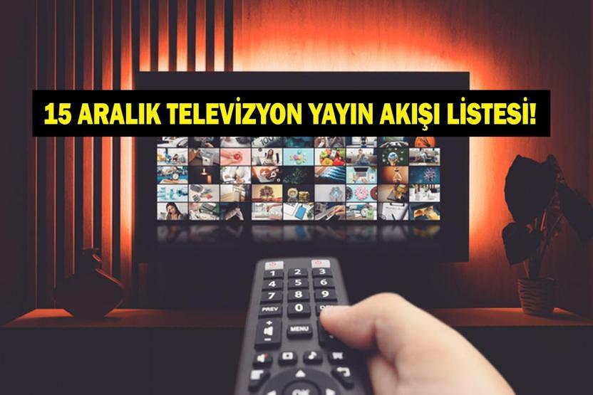 15 ARALIK YAYIN AKIŞI: Bu Akşam Hangi Diziler Var Uzak Şehir Yeni Bölümde Neler Olacak 15 Aralık TV Yayın Akışı Listesi