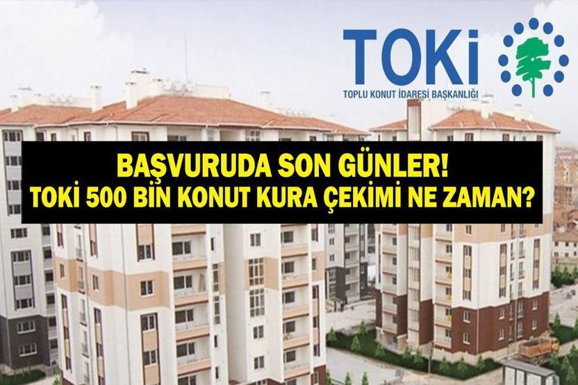SON GÜN TOKİ BAŞVURU ŞARTLARI: TOKİ 500 Bin Sosyal Konut 1+1 2+1 Kura Çekilişi Ne Zaman İşte 500 Bin Sosyal Konut Başvuru Detayları ve Kura Tarihi...