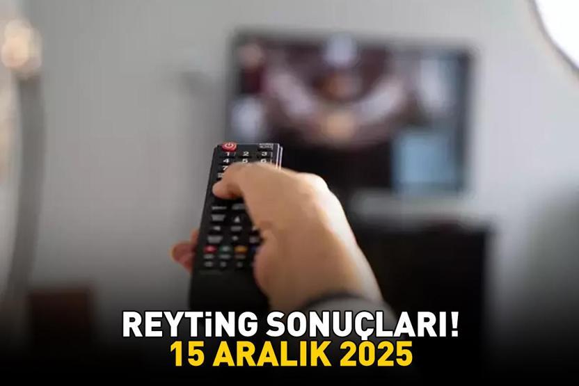 15 ARALIK 2025 REYTİNG SONUÇLARI AÇIKLANDI Reyting sonuçlarında kim birinci oldu Uzak Şehir, MasterChef, Murat Göğebakan: Kalbim Yaralı...
