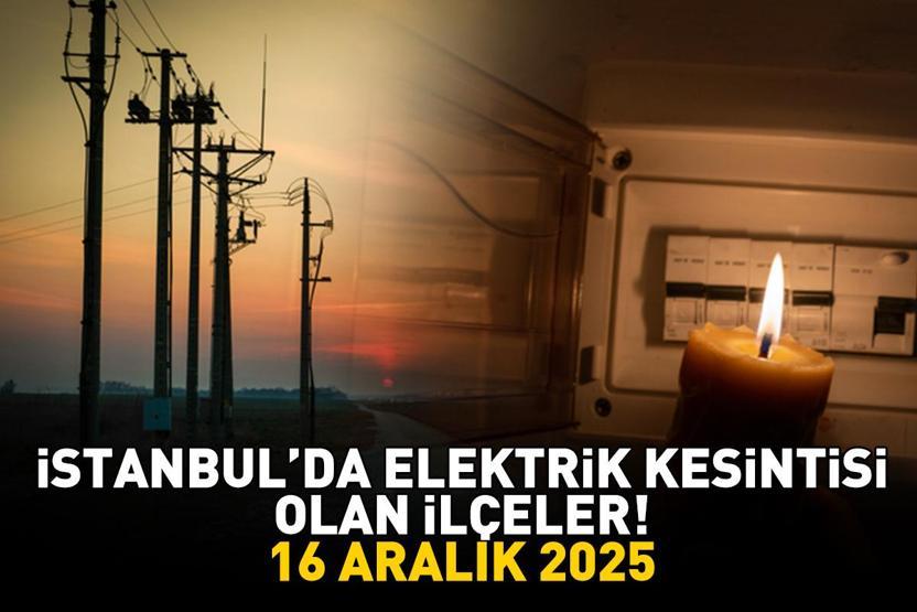 İSTANBUL ELEKTRİK KESİNTİSİ 16 ARALIK 2025 BEDAŞ – AYEDAŞ | İstanbul’da Elektrik Kesintisi Ne Zaman Bitecek, Saat Kaçta Bağcılar, Başakşehir, Arnavutköy...