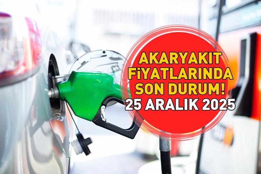 BENZİN, MOTORİN, LPG AKARYAKIT FİYATLARINDA SON DURUM 25 ARALIK 2025 | Benzin ya da motorine zam veya indirim var mı Ankara, İzmir, İstanbul akaryakıt fiyatları