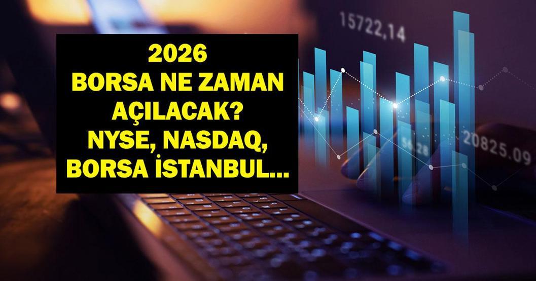 2026 BORSA NE ZAMAN AÇILACAK Borsa İstanbul, NYSE ve Nasdaq Wall Street 2026 Resmi Tatil Günleri ve Erken Kapanış Saatleri