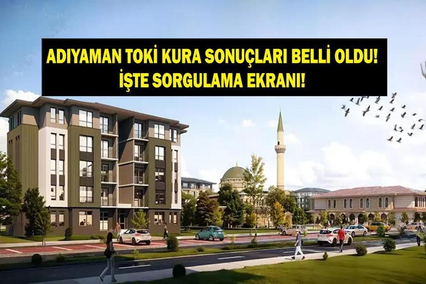 TOKİ ADIYAMAN KURA SONUÇ SORGULAMA: TOKİ 500 Bin Konut Adıyaman Kura Çekimi Sonuçları Belli Oldu Mu, Nereden Sorgulanır İşte TOKİ Kura Sonuçları Asil ve Yedek İsim Listesi