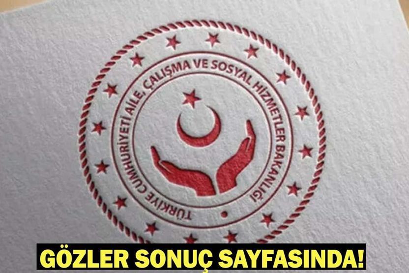 Aile ve Sosyal Hizmetler Bakanlığı 3000 personel alımı sonuçları açıklandı mı GÖZLER SONUÇ SAYFASINDA