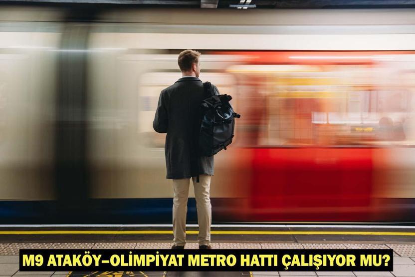 M9 Ataköy–Olimpiyat Metro Hattı çalışıyor mu, kaça kadar kapalı M9 metro hattı 10 Ocak Cumartesi çalışma saatleri