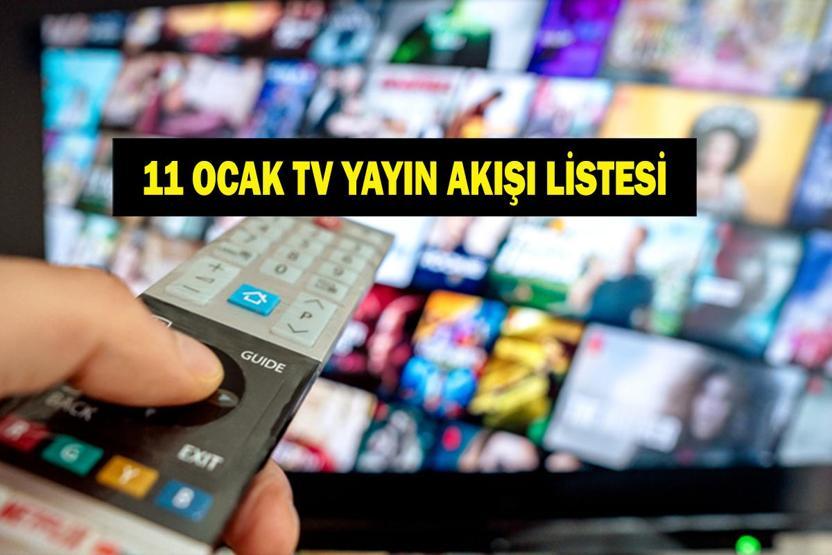 11 OCAK YAYIN AKIŞI: Bugün Televizyonda Neler Var Bu Akşam Diziler Var Mı İşte 11 Ocak TV Yayın Akışı Listesi
