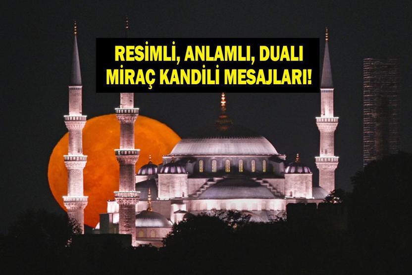 MİRAÇ KANDİLİ MESAJLARI RESİMLİ 2026 : En Anlamlı, Dini, Resimli, Miraç Kandili’nin Fazileti ve Paylaşabileceğiniz En Güzel Miraç Kandili Mesajları