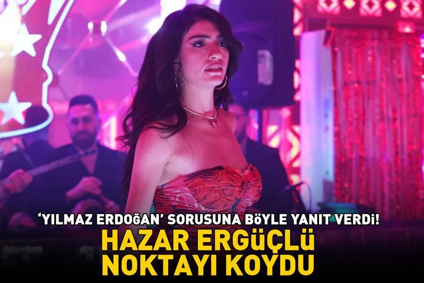 ÖVGÜ DOLU SÖZLER İnci Tanelerinin Dilberi Hazar Ergüçlü noktayı koydu Yılmaz Erdoğan sorusuna böyle yanıt verdi