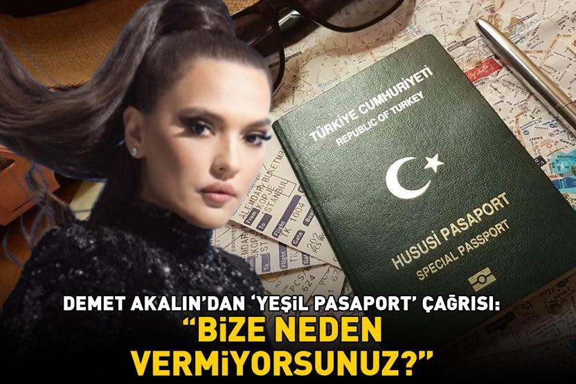 Demet Akalından yeşil pasaport çağrısı O haberi görünce sosyal medyaya koştu: Bize neden vermiyorsunuz