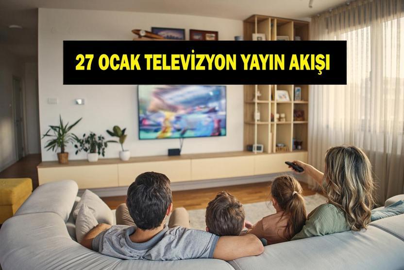 27 OCAK TV YAYIN AKIŞI: Bugün Televizyonda Neler Var Bugün Hangi Diziler Var İşte 27 Ocak Salı TV Yayın Akışı...