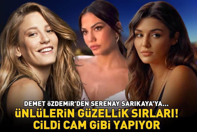 Eşref Rüyanın yıldızı Demet Özdemirden Serenay Sarıkayaya... Ünlülerin güzellik sırları: Sivilce ve siyah noktayı silip süpürüyor, cildi parlatıyor