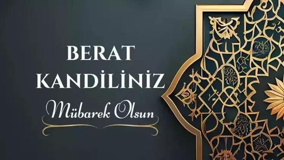 BERAT KANDİLİ MESAJLARI 2026: Dualı, Ayetli, Resimli Berat Kandili Mesajları Sevdiklerinize Göndereceğiniz Hayırlı Kandiller Mesajları ve Sözleri