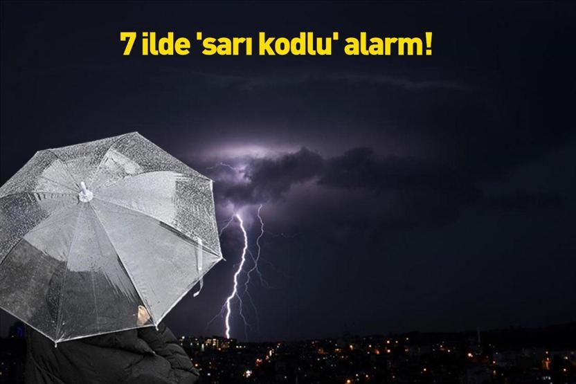 SON DAKİKA | Dikkat Meteoroloji tek tek uyardı: 7 ilde sarı kodlu alarm Sağanak, fırtına, gök gürültüsü...
