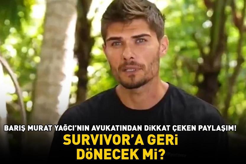 BARIŞ MURAT YAĞCI, SURVIVOR 2026YA GERİ DÖNECEK Mİ Avukatı açıkladı Gözler Acun Ilıcalıda