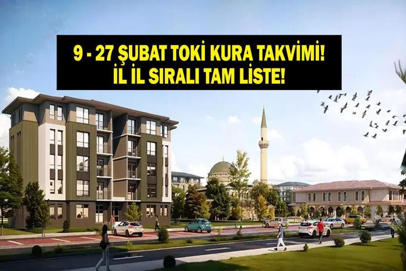TOKİ 500 BİN KONUT KURA TAKVİMİ 14 - 15 ŞUBAT: Hangi İl İçin Ne Zaman Kura Çekilecek İşte İl İl 500 Bin Konut Emlak Konut TOKİ Kura Çekiliş Tarihleri ve TOKİ Sonuç Sorgulama