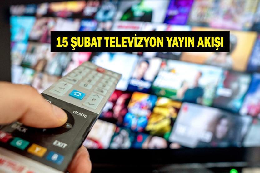  Bugün Televizyonda Neler Var Bugün Hangi Diziler Var İşte 15 Şubat Pazar TV Yayın Akışı...