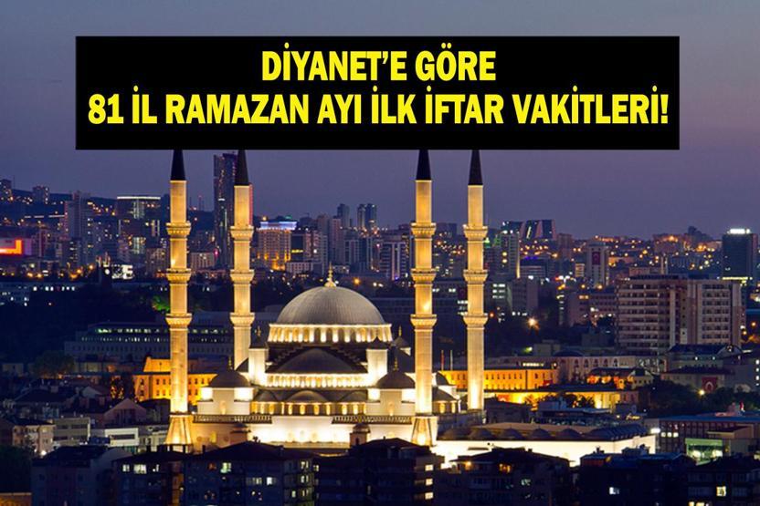 81 İL İLK İFTAR SAATLERİ RAMAZAN 2026: Diyanete Göre İlk Oruç Ne Zaman Açılacak İstanbul, Ankara, İzmir, 2026 Ramazan Ayı İl İl İftar Vakitleri...