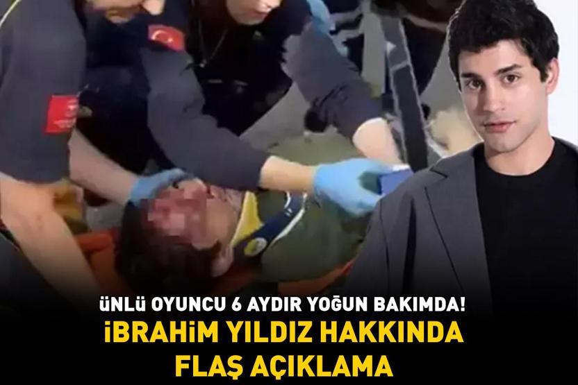 Muhteşem Yüzyıl Kösemde oynamıştı 6 aydır şiddetli bakımda olan İbrahim Yıldız ilgili flaş açıklama