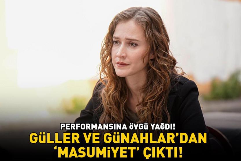 GÜLLER VE GÜNAHLAR’DAN ‘MASUMİYET’ ÇIKTI