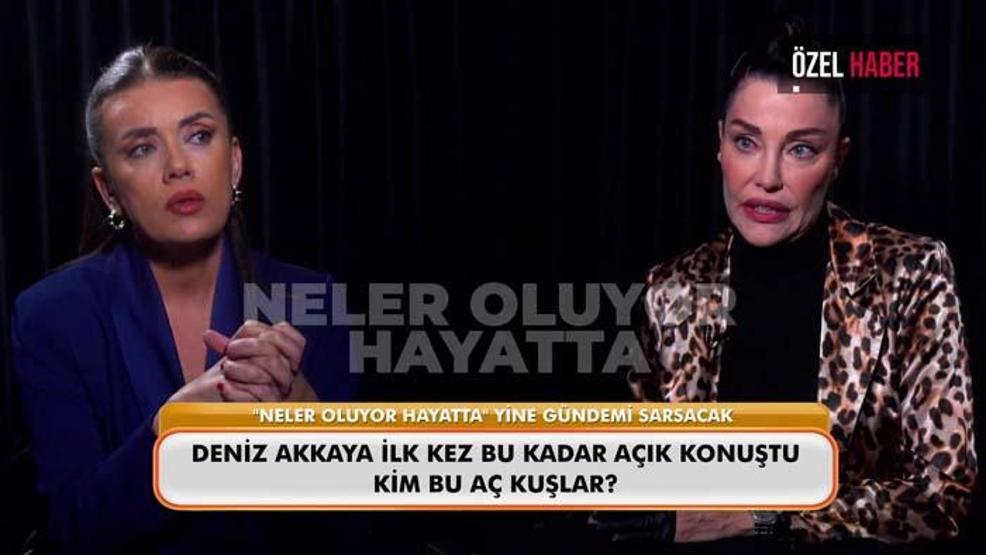 Deniz Akkaya İlk Kez Neler Oluyor Hayattaya Konuştu: Siyah Yalılarda, Karanlık Partilere Tanıklık Ettim, Kızımı İki Yıldır Görmüyorum, Ondan Özür Bekliyorum